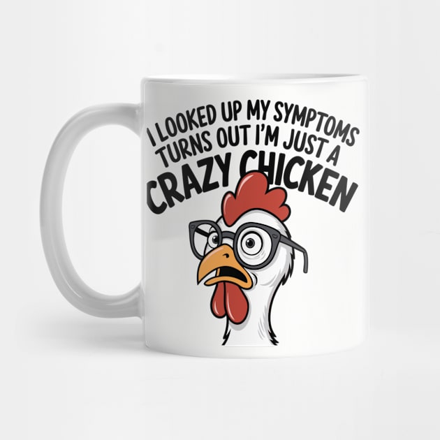 Crazy Chicken Funny Symptoms Silly Saying by Anticorporati